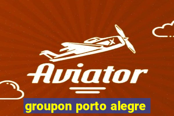 groupon porto alegre